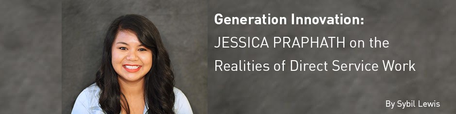 Generation Innovation: Jessica Praphath on the Realities of Direct Service Work