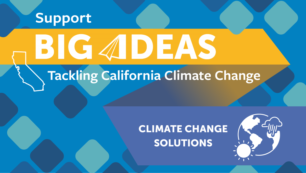 Support Big Ideas Tackling California Climate Change